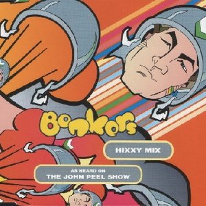 Bonkers - Hixxy Mix as heard on the John Peel Show