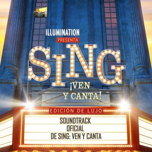 Sing ¡Ven y Canta! (Soundtrack Oficial De Sing: Ven Y Canta Edicion De Lujo)