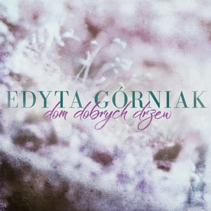 Edyta Gorniak - Dom dobrych drzew - Zortam Music