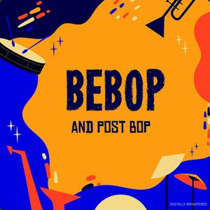 Be-Bop And Post Bop