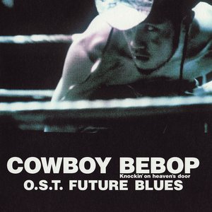 Cowboy Bebop: Knockin' on Heaven's Door: Future Blues