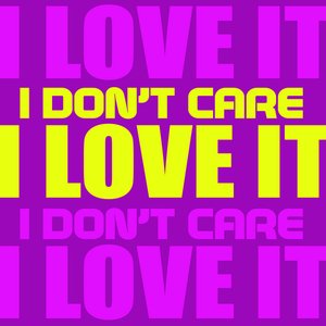 Image pour 'I Don't Care I Love It!'