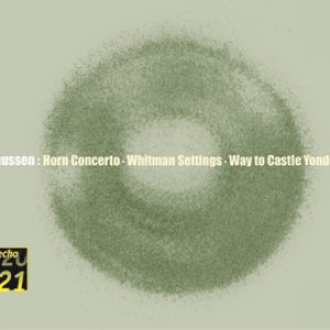 Knussen: Horn Concerto, Whitman Settings, etc.