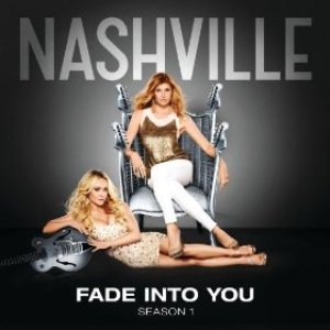 Fade Into You (Nashville Cast Version)