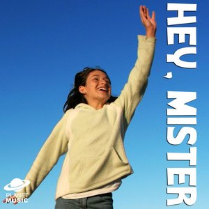 Hey, Mister!