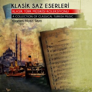 Klasik Saz Eserleri / Klasik Türk Mûsıkisi Koleksiyonu