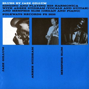 Jazz Gillum - Blues By Jazz Gillum Singing And Playing His Harmonica: With Arbee Stidham And Memphis Slim - Zortam Music