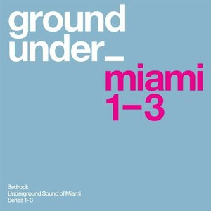 Underground Sound of Miami, Series 1 - 3