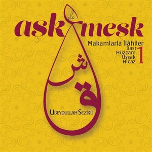 Aşk İle Meşk / Makamlarla İlâhiler, No.1