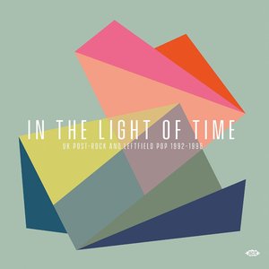 In The Light Of Time (UK Post-Rock & Leftfield Pop 1992-1998)