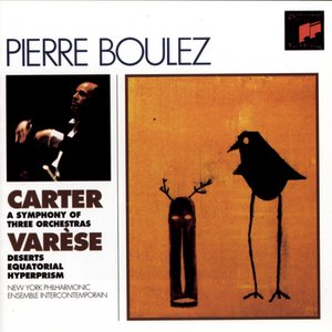 Carter: Symphony of Three Orchestras, Varese: Deserts; Equatorial; Hyperprism