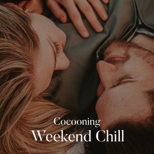 Cocooning - Weekend Chill