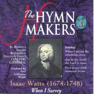 The Hymn Makers When I Survey