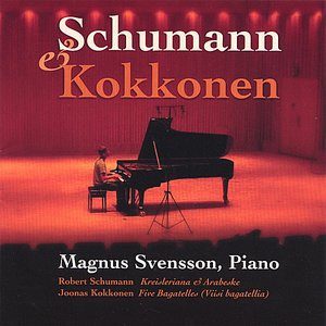 Schumann & Kokkonen - Magnus Svensson, Piano