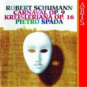 Schumann: Carnaval Op. 9 - Kreisleriana Op. 16