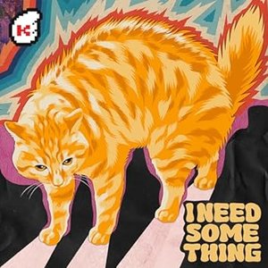 I Need Something (Scary Cat) - Single