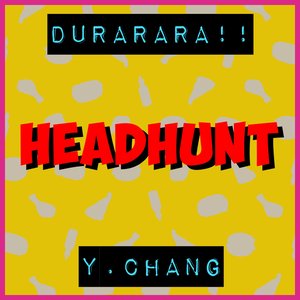 Headhunt (From "Durarara!!")