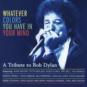 A Tribute To Bob Dylan - Whatever Colors You Have In your Mind