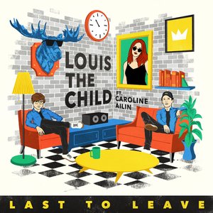 louis the child - Last to Leave - Zortam Music