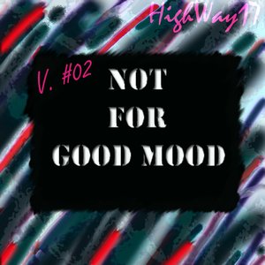 Not For Good Mood (V. #02)