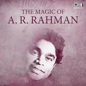 The Magic Of A R Rahman
