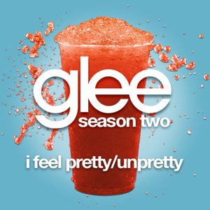 I Feel Pretty / Unpretty (Glee Cast Version)