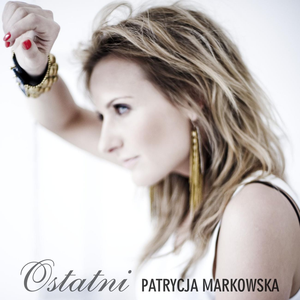 Patrycja Markowska - Ostatni - Zortam Music