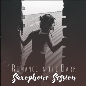 Romance in the Dark: Saxophone Session