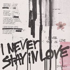 I Never Stay In Love