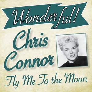 Wonderful.....Chris Connor (Fly My to the Moon)