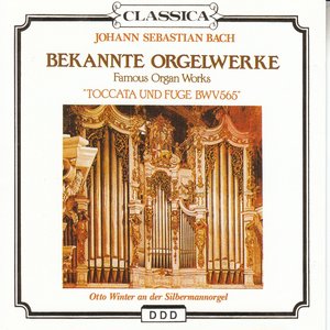 Johann Sebastian Bach : Bekannte Orgelwerke (Famous Organ Works), Toccata und Fuge BWV565