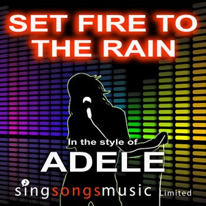 Set Fire To The Rain (In the style of Adele)