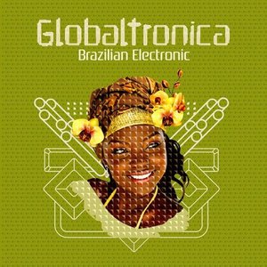 Globaltronica: Brazilian Electronic Sounds