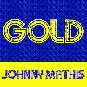 Gold: Johnny Mathis