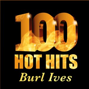 Burl Ives - 100 Hot Hits