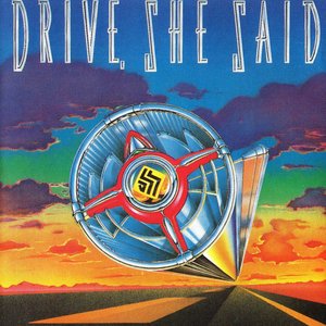Drive, She Said (Drive, She Said)