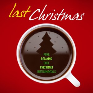 Last Christmas (Pure & Cool Relaxing Xmas Instrumentals)