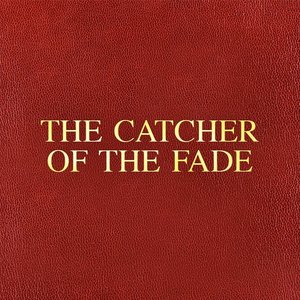 Catcher Of The Fade