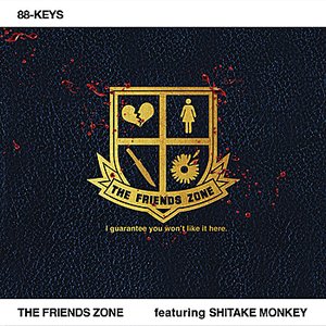 The Friends Zone (featuring Shitake Monkey)