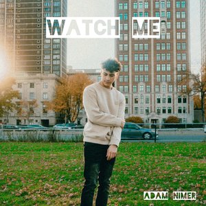 WATCH ME