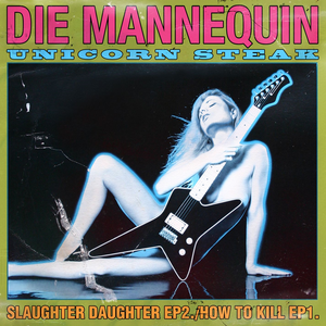 Die Mannequin - Unicorn Steak - Zortam Music