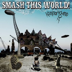 SMASH THIS WORLD!