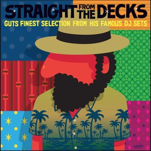 Straight from the Decks (Guts Finest Selection from His Famous DJ Sets)
