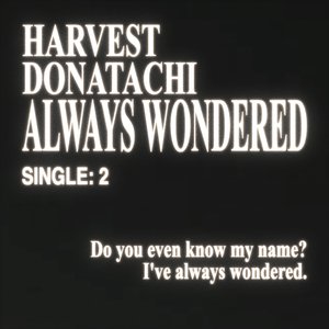 Always Wondered (with harvest)