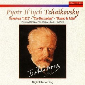 P. I. Tchaikovsky: 1812 Op. 49/The Nutcracker Op. 71a/Romeo & Juliet