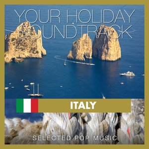 Your Holiday Soundtrack: Italy (Italy: Selected Pop Music)