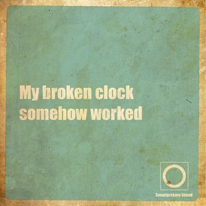 My Broken Clock Somehow Worked