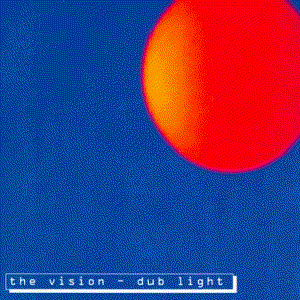 The Vision - Dub Light - Zortam Music