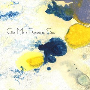 Give Me a Reason to Stay