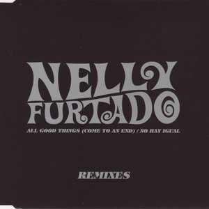 All Good Things (Come to an End) / No Hay Igual (Remixes)